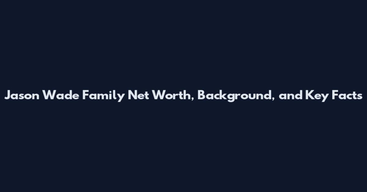 Jason Wade Family Net Worth, Background, and Key Facts