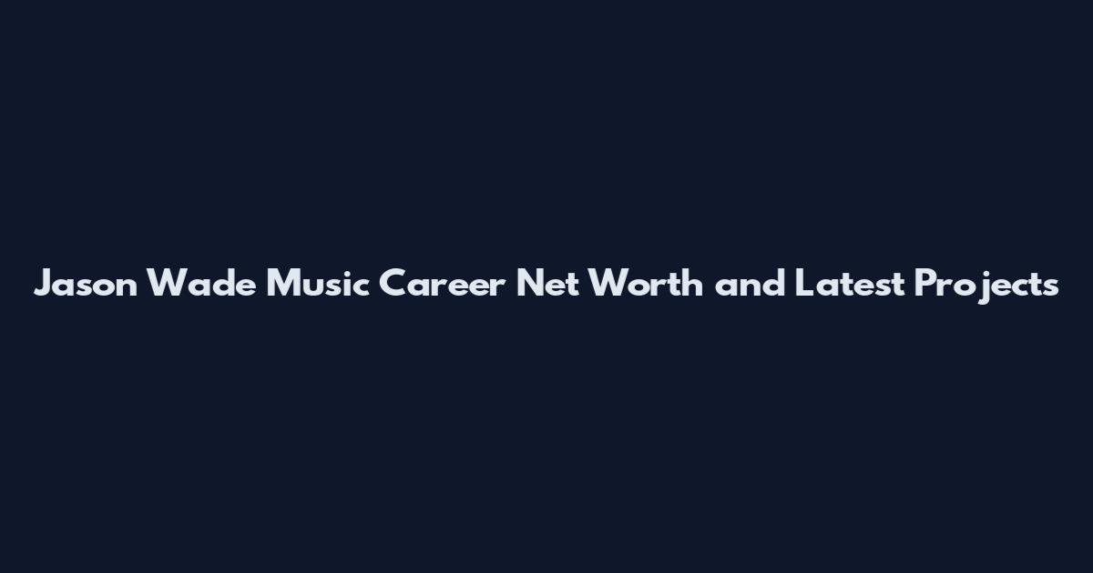 Jason Wade Music Career Net Worth and Latest Projects