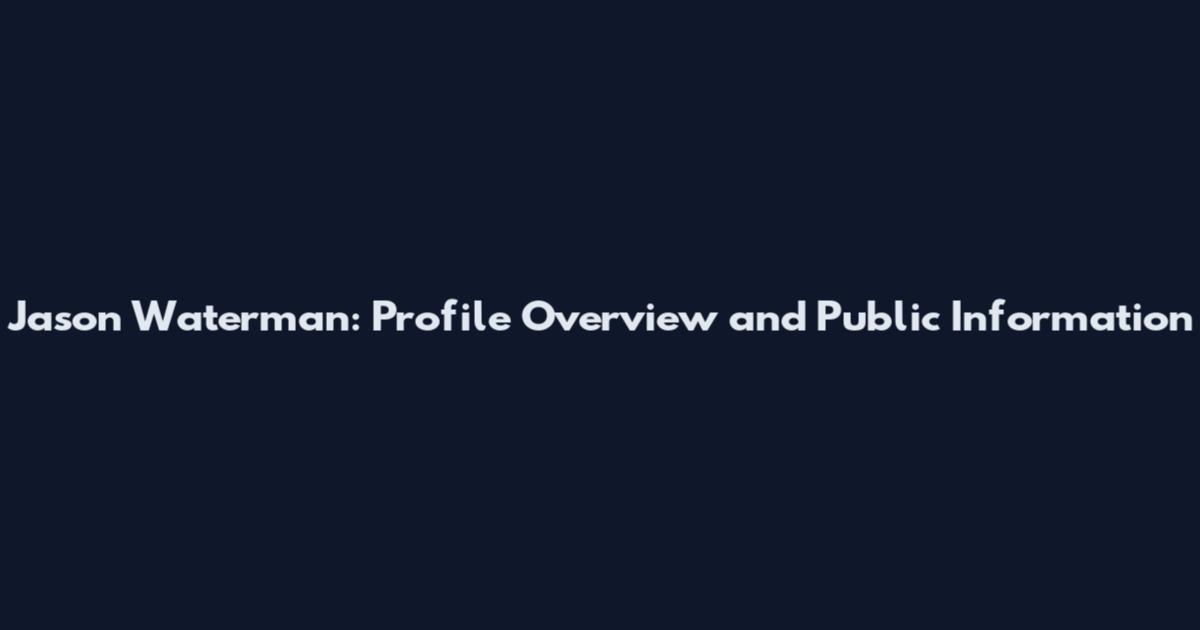 Jason Waterman: Profile Overview and Public Information