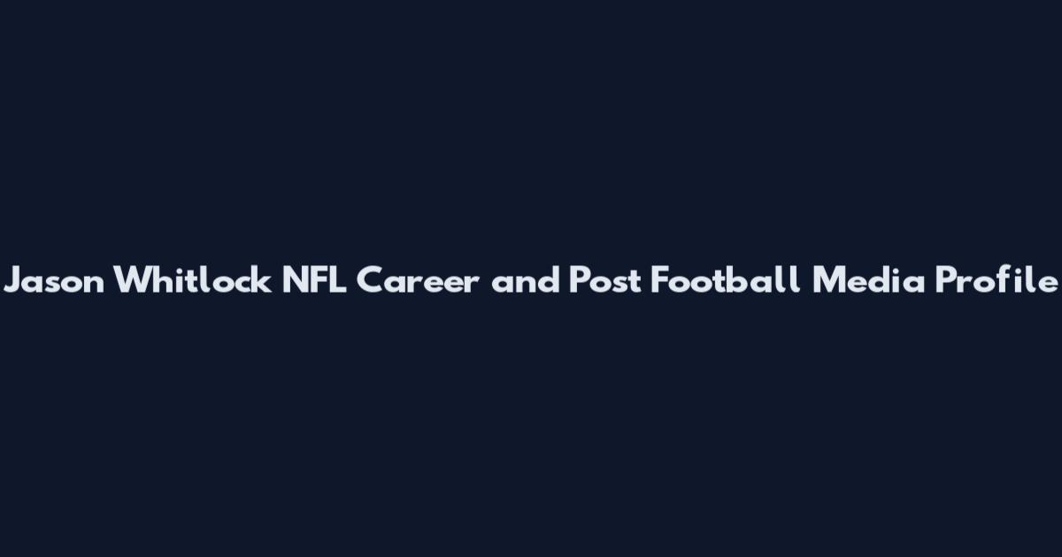 Jason Whitlock NFL Career and Post Football Media Profile