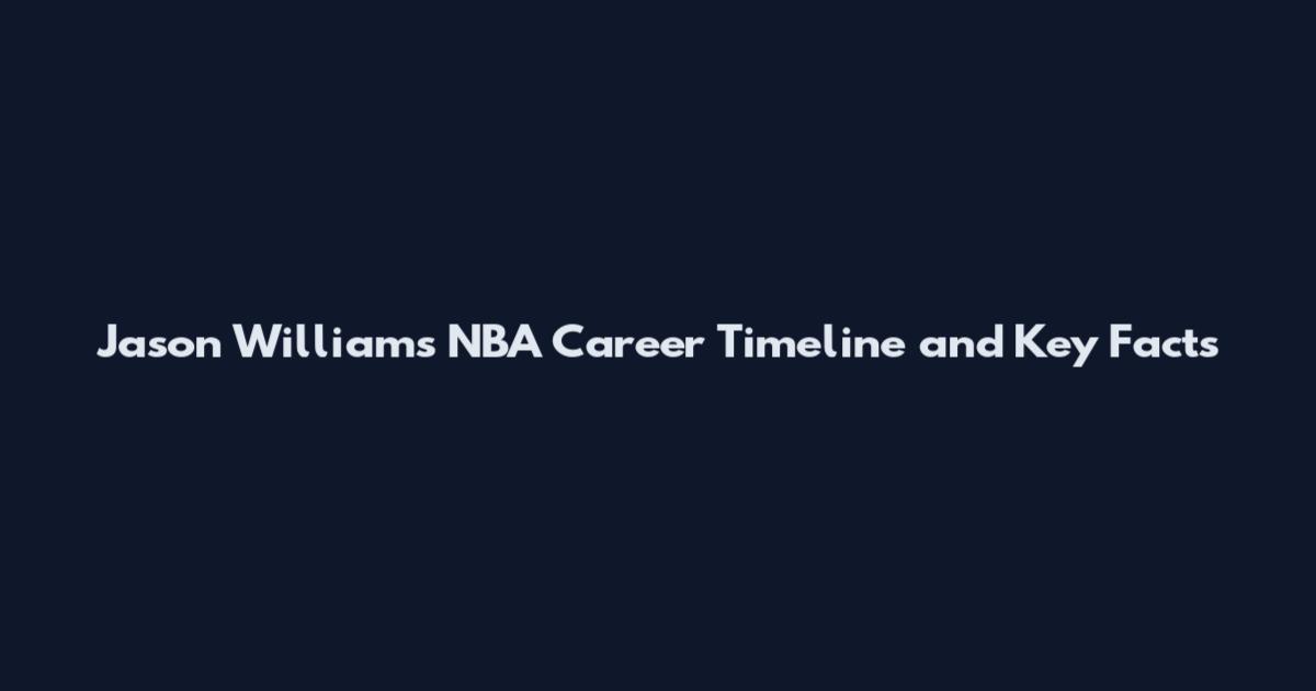 Jason Williams NBA Career Timeline and Key Facts