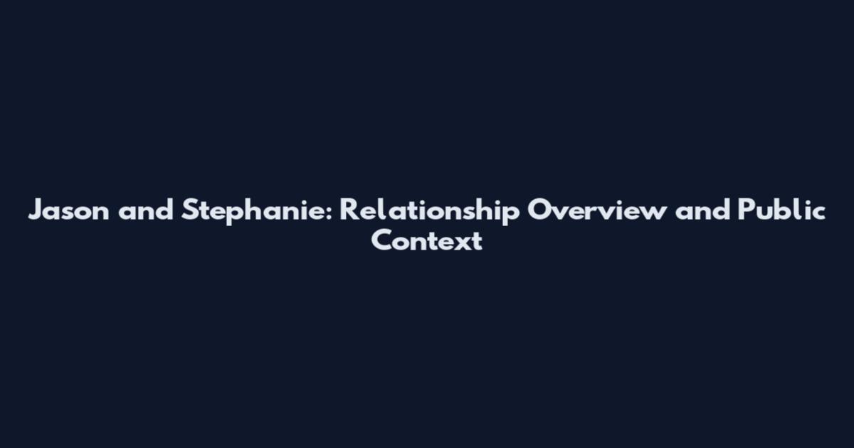 Jason and Stephanie: Relationship Overview and Public Context
