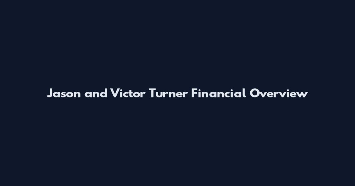 Jason and Victor Turner Financial Overview