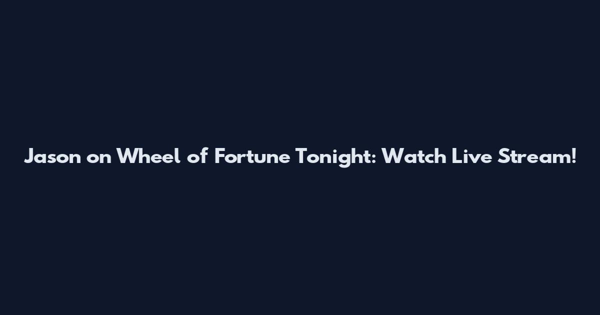 Jason on Wheel of Fortune Tonight: Watch Live Stream!