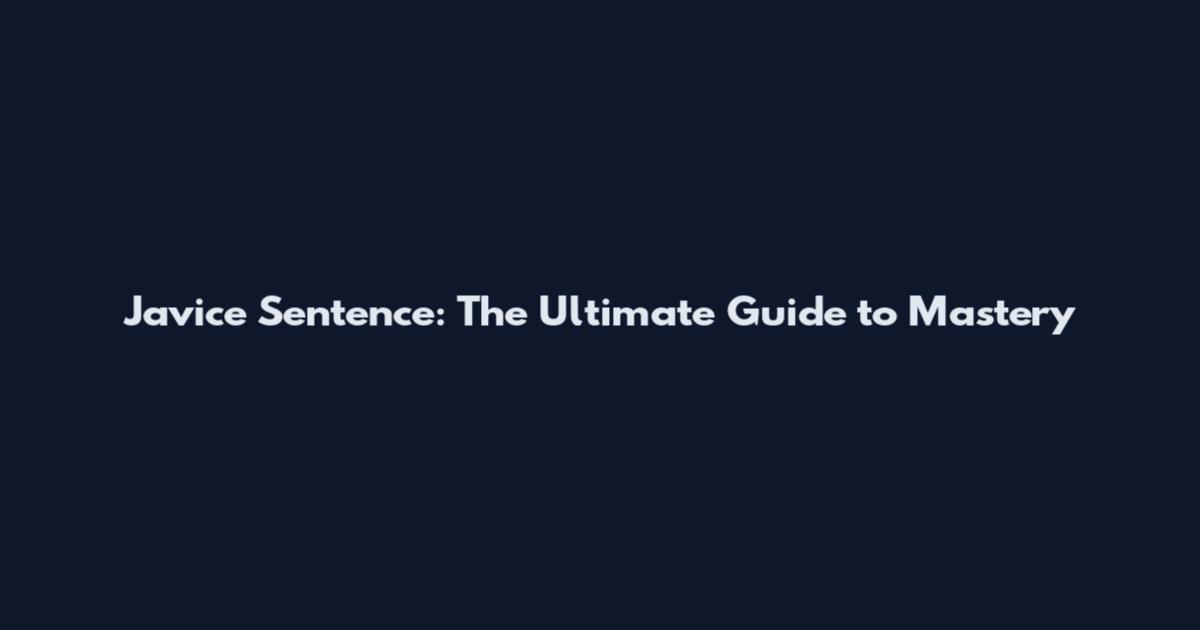 Javice Sentence: The Ultimate Guide to Mastery