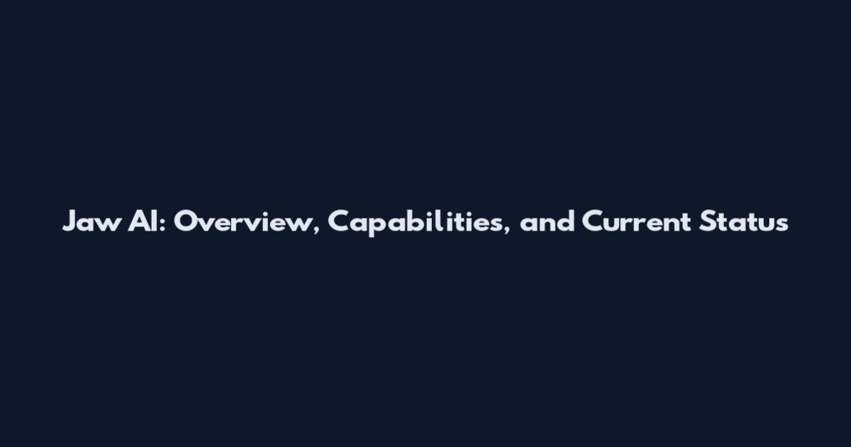 Jaw AI: Overview, Capabilities, and Current Status