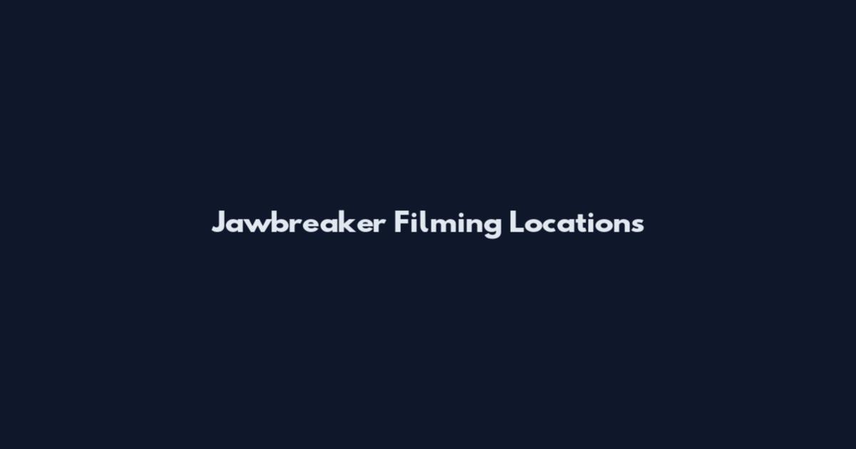 Jawbreaker Filming Locations