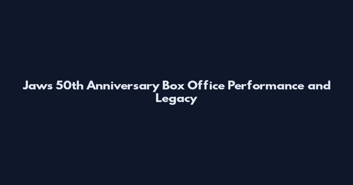 Jaws 50th Anniversary Box Office Performance and Legacy