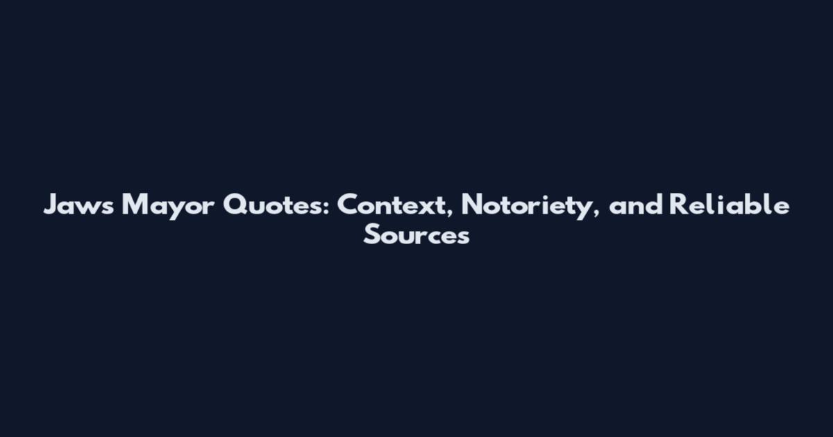 Jaws Mayor Quotes: Context, Notoriety, and Reliable Sources