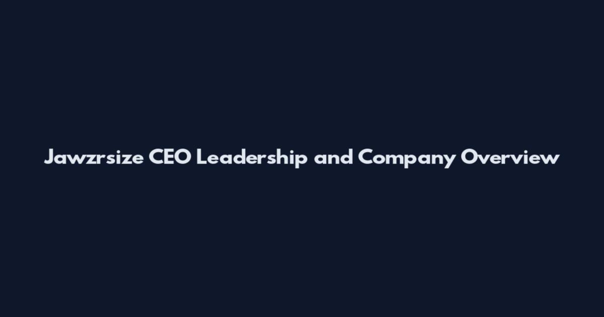 Jawzrsize CEO Leadership and Company Overview