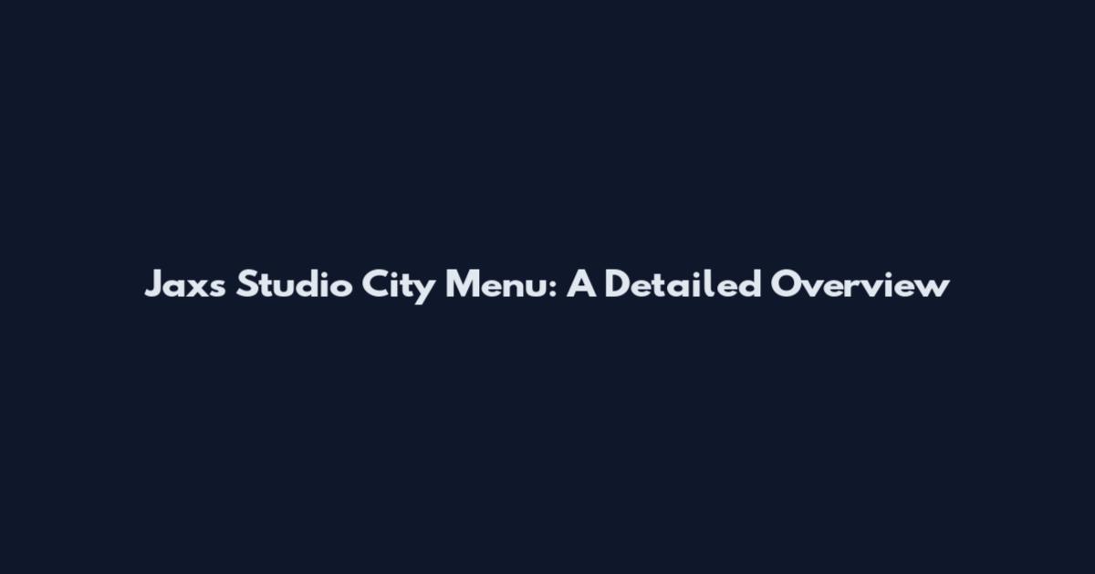 Jax's Studio City Menu: A Detailed Overview