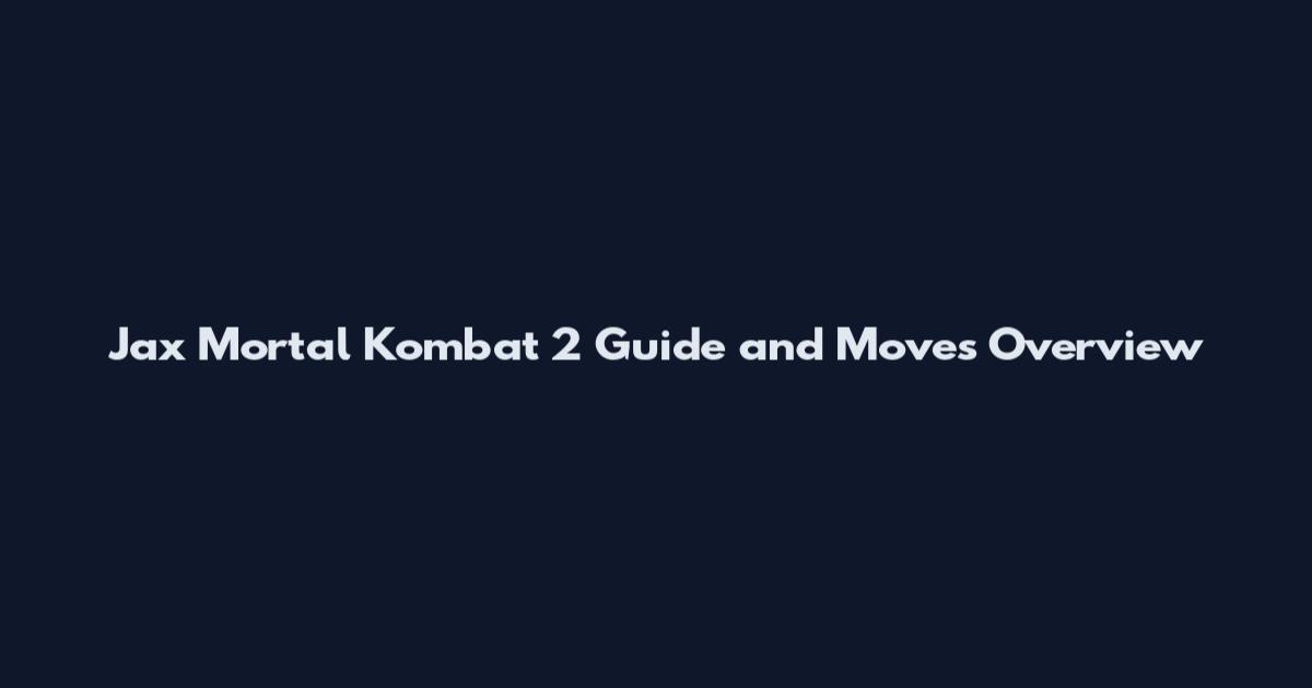 Jax Mortal Kombat 2 Guide and Moves Overview
