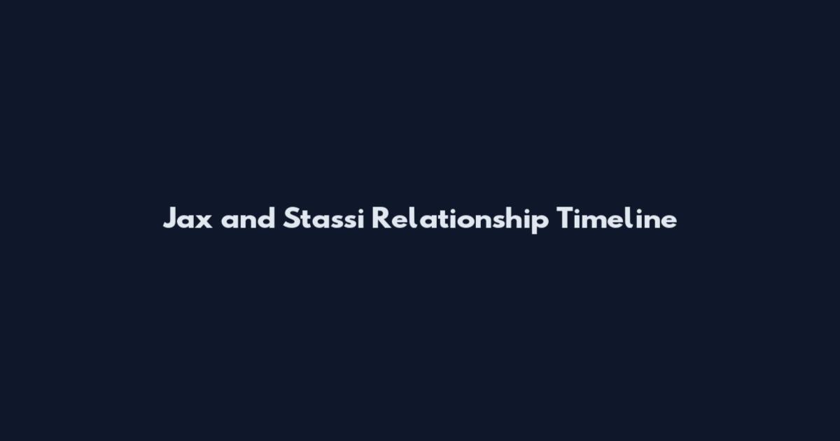 Jax and Stassi Relationship Timeline