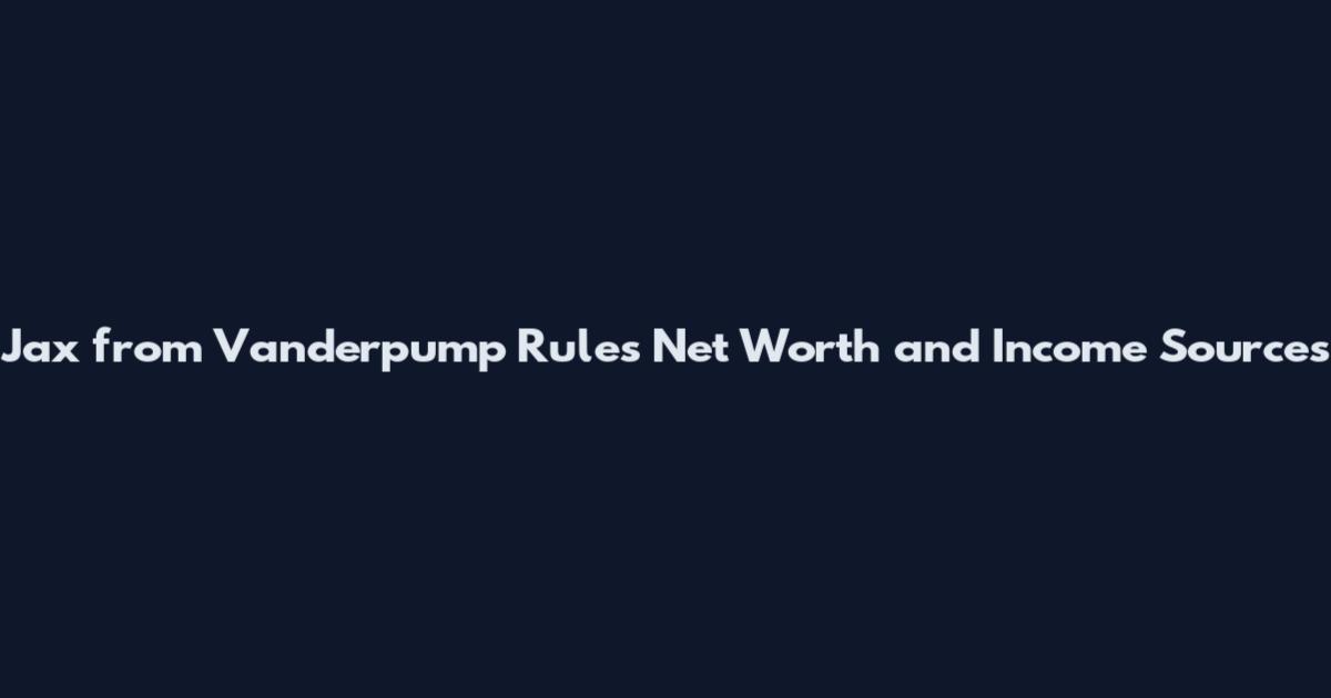 Jax from Vanderpump Rules Net Worth and Income Sources