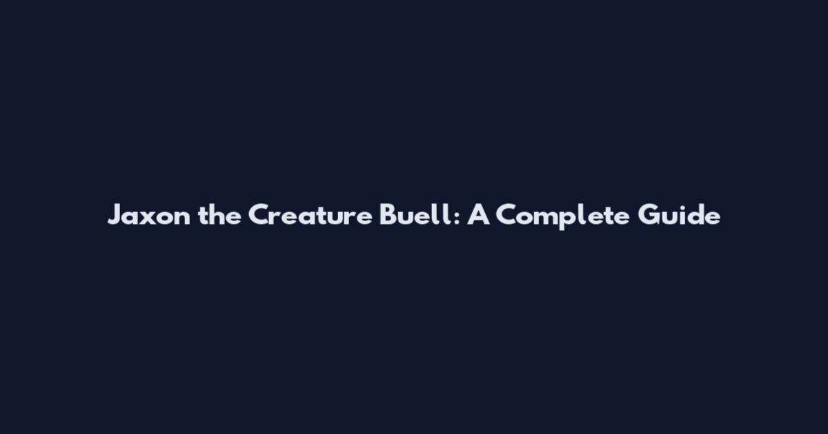 Jaxon the Creature Buell: A Complete Guide
