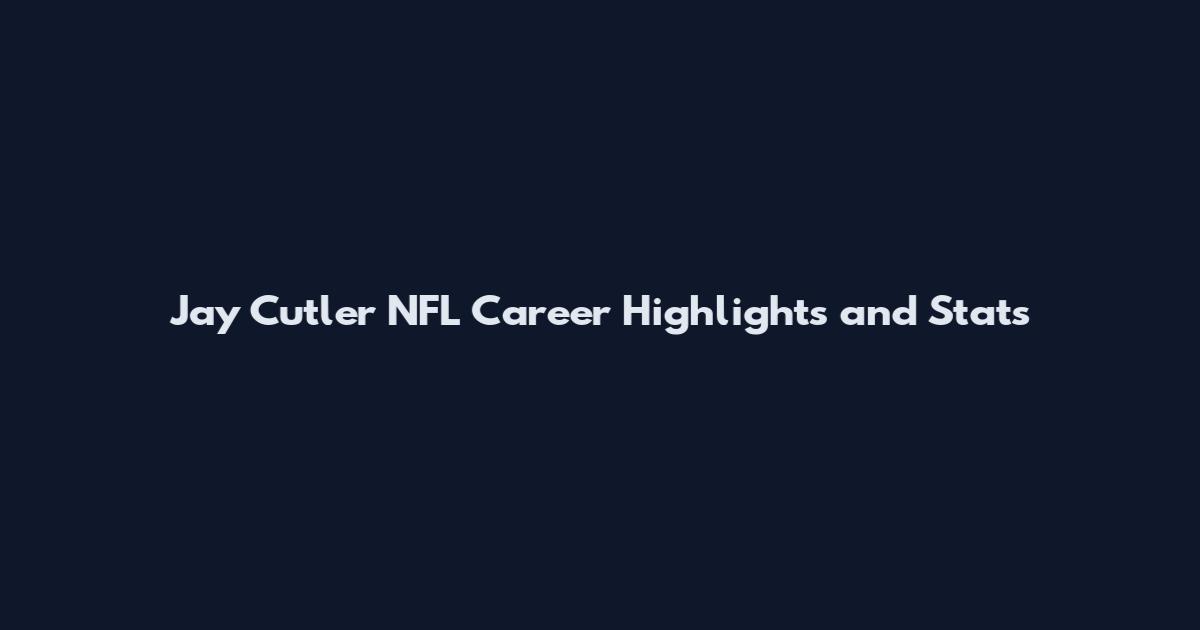 Jay Cutler NFL Career Highlights and Stats
