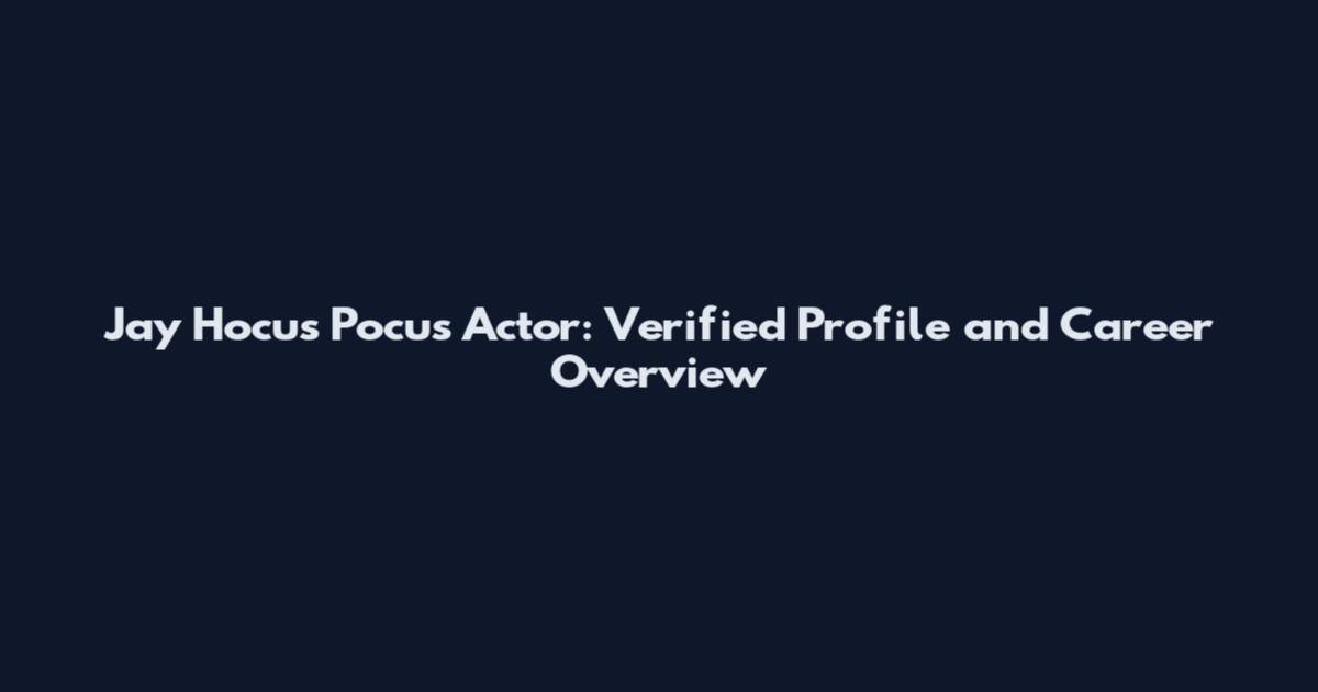 Jay Hocus Pocus Actor: Verified Profile and Career Overview
