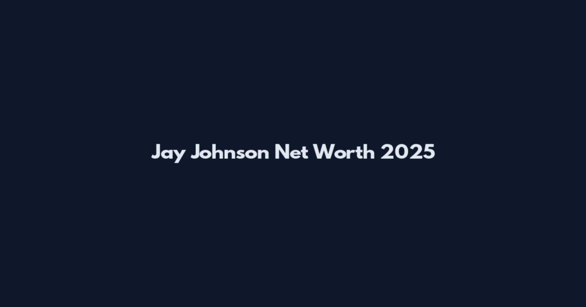 Jay Johnson Net Worth 2025