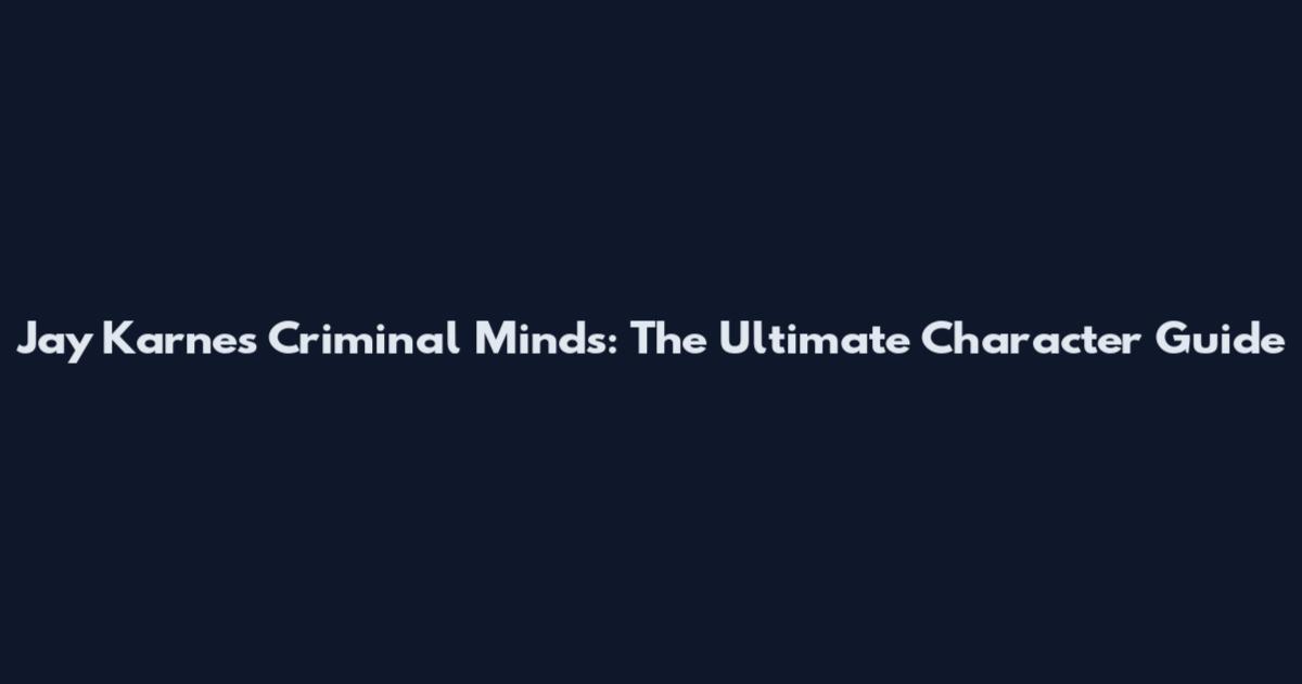Jay Karnes Criminal Minds: The Ultimate Character Guide