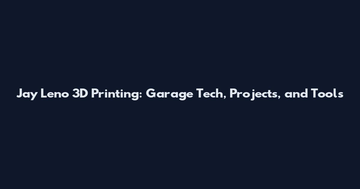 Jay Leno 3D Printing: Garage Tech, Projects, and Tools