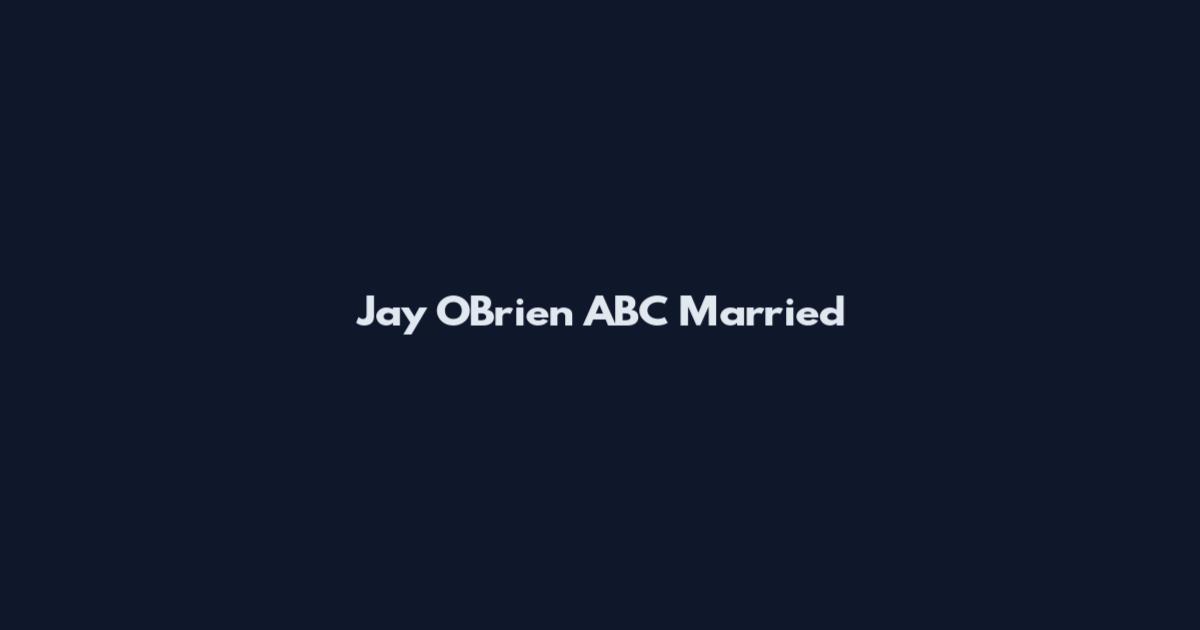 Jay O'Brien ABC Married