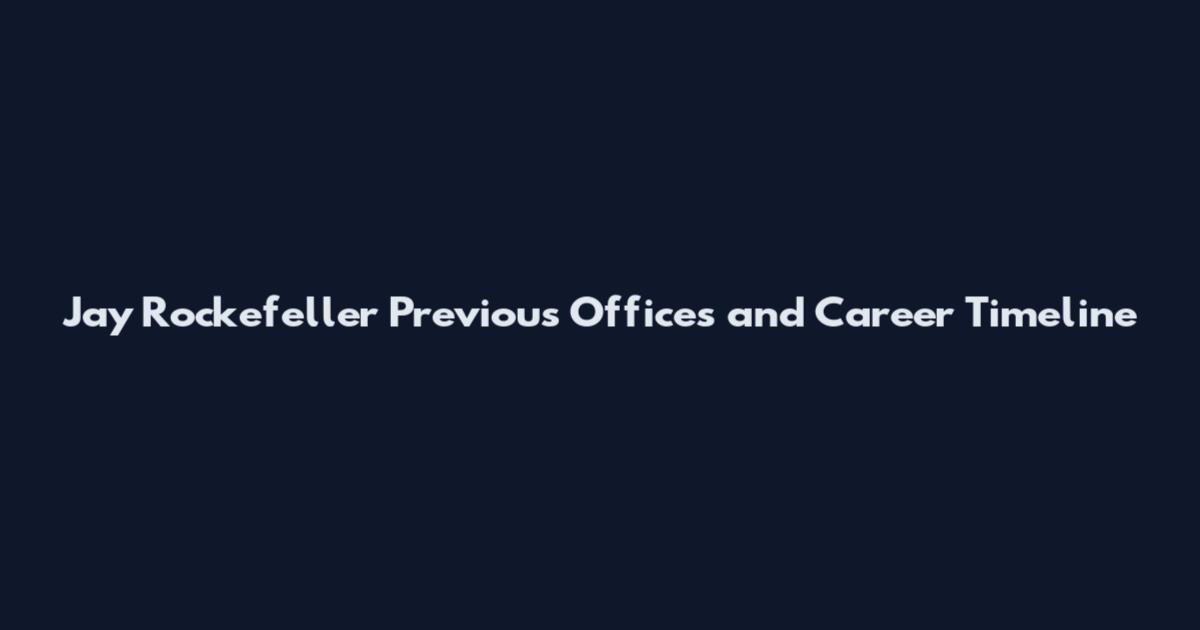 Jay Rockefeller Previous Offices and Career Timeline