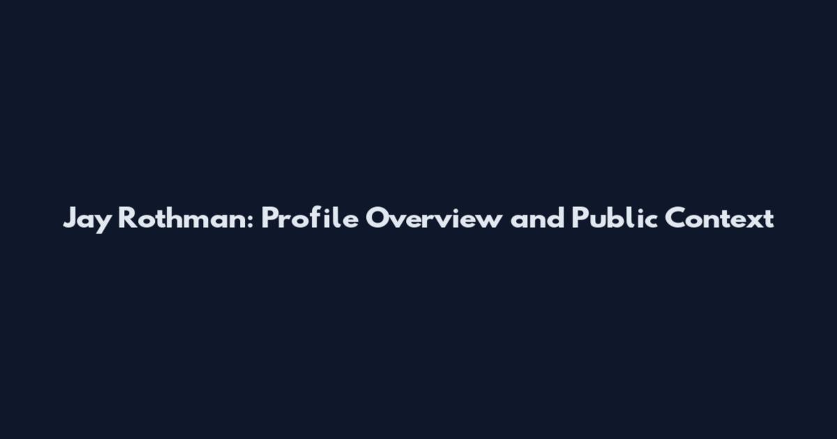 Jay Rothman: Profile Overview and Public Context
