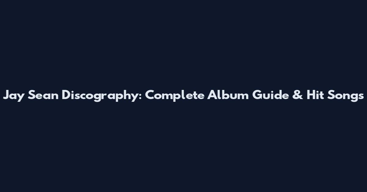 Jay Sean Discography: Complete Album Guide & Hit Songs