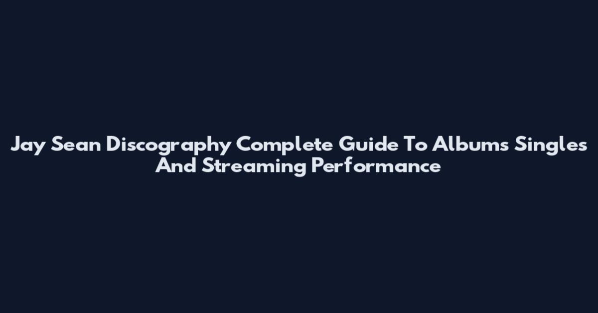 Jay Sean Discography Complete Guide To Albums Singles And Streaming Performance