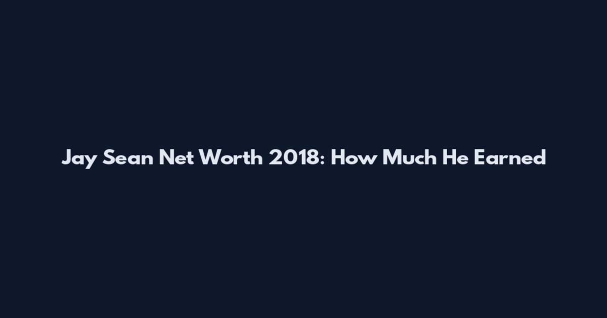 Jay Sean Net Worth 2018: How Much He Earned