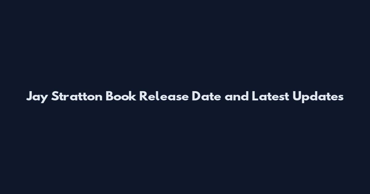 Jay Stratton Book Release Date and Latest Updates