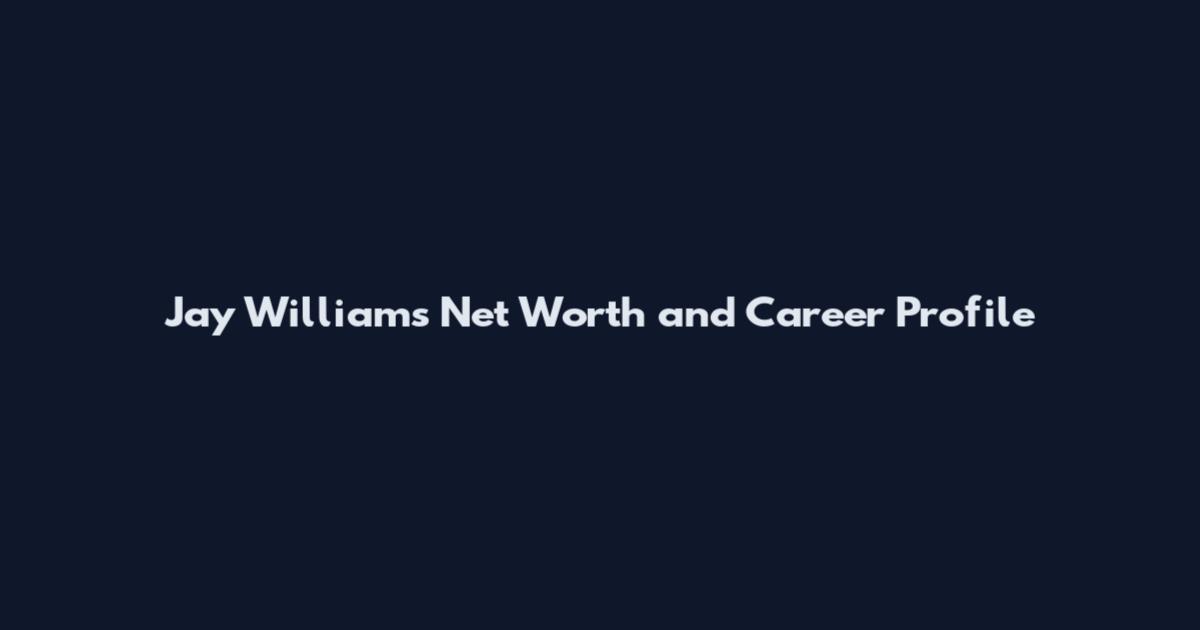 Jay Williams Net Worth and Career Profile