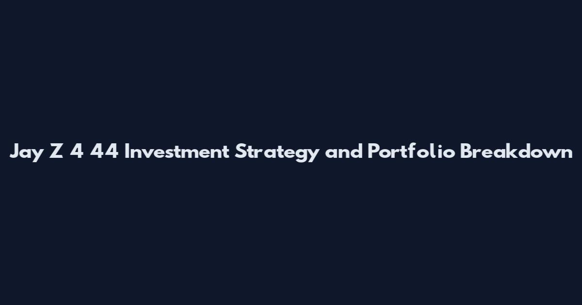 Jay Z 4 44 Investment Strategy and Portfolio Breakdown