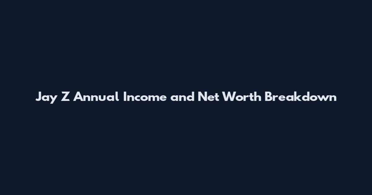 Jay Z Annual Income and Net Worth Breakdown