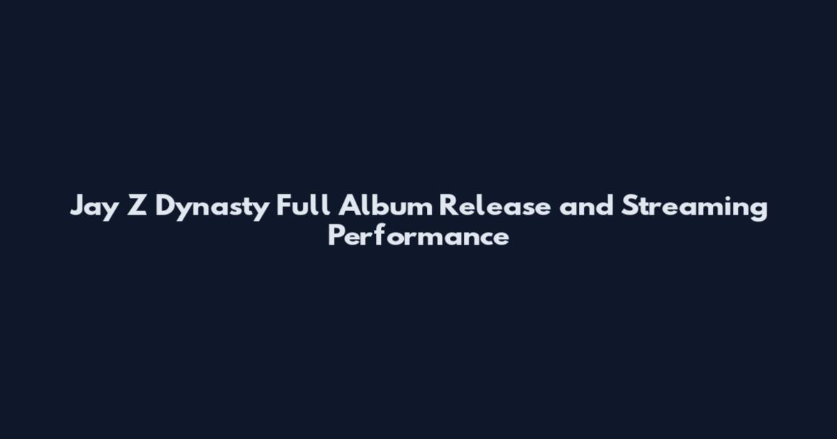 Jay Z Dynasty Full Album Release and Streaming Performance