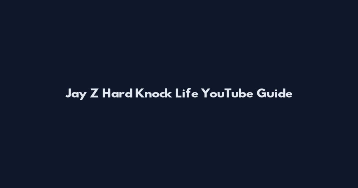 Jay Z Hard Knock Life YouTube Guide
