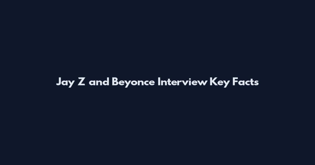 Jay Z and Beyonce Interview Key Facts