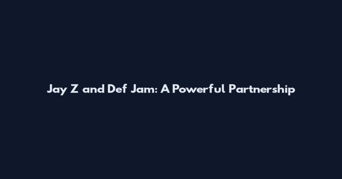 Jay Z and Def Jam: A Powerful Partnership