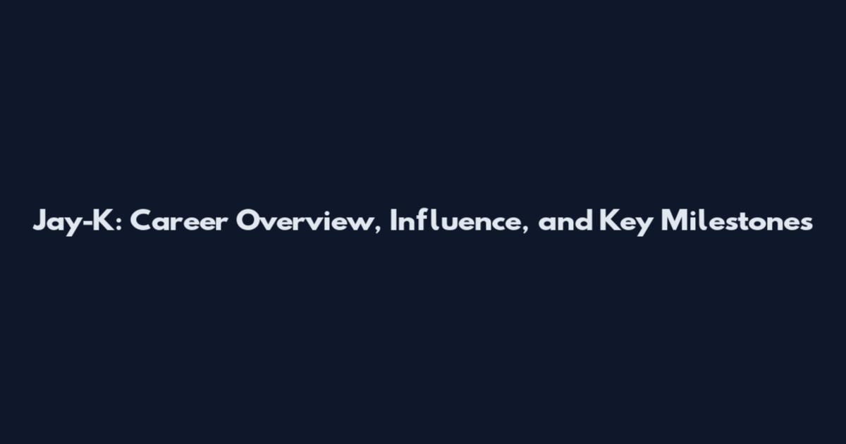 Jay-K: Career Overview, Influence, and Key Milestones