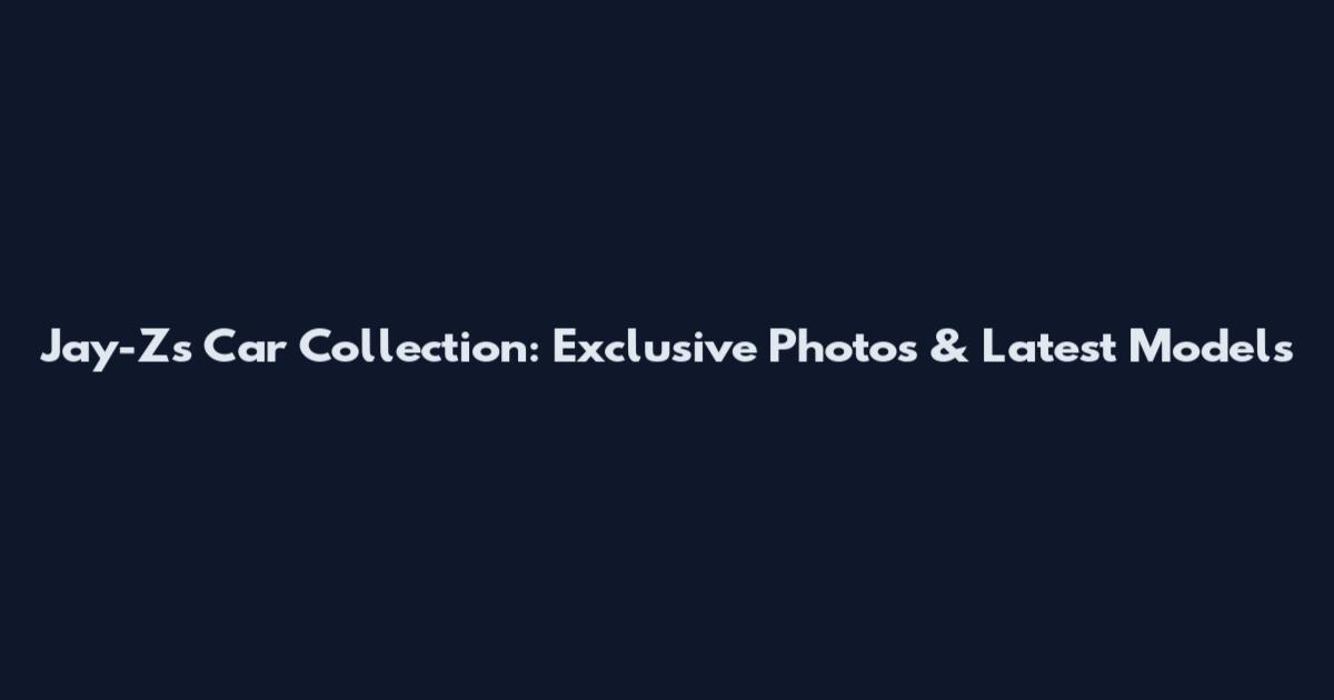 Jay-Z's Car Collection: Exclusive Photos & Latest Models
