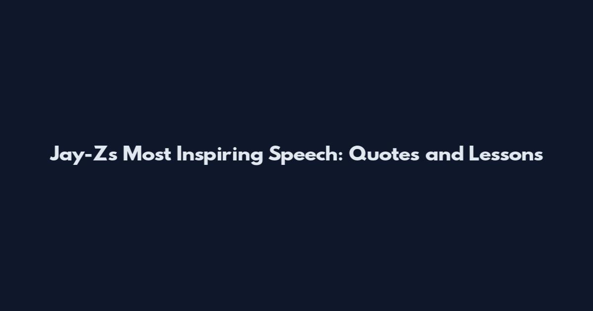 Jay-Z's Most Inspiring Speech: Quotes and Lessons