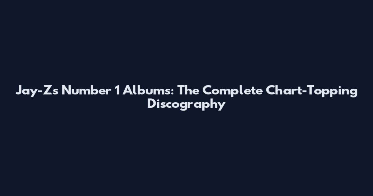 Jay-Z's Number 1 Albums: The Complete Chart-Topping Discography