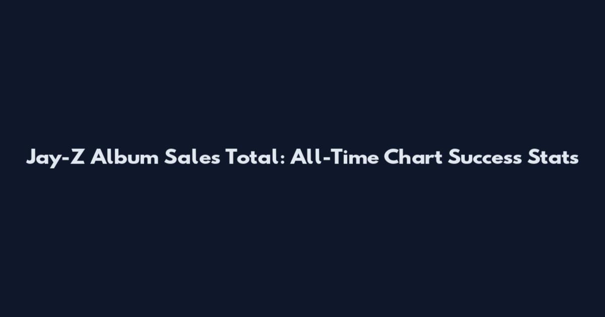 Jay-Z Album Sales Total: All-Time Chart Success Stats