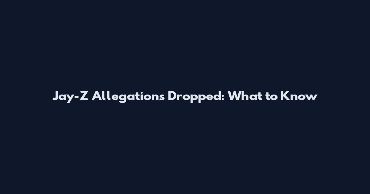 Jay-Z Allegations Dropped: What to Know
