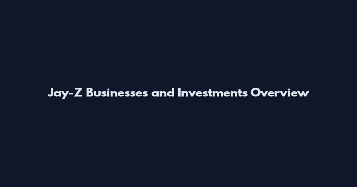 Jay-Z Businesses and Investments Overview
