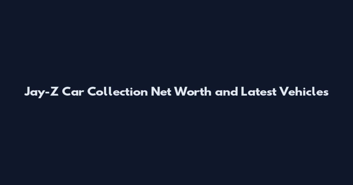 Jay-Z Car Collection Net Worth and Latest Vehicles