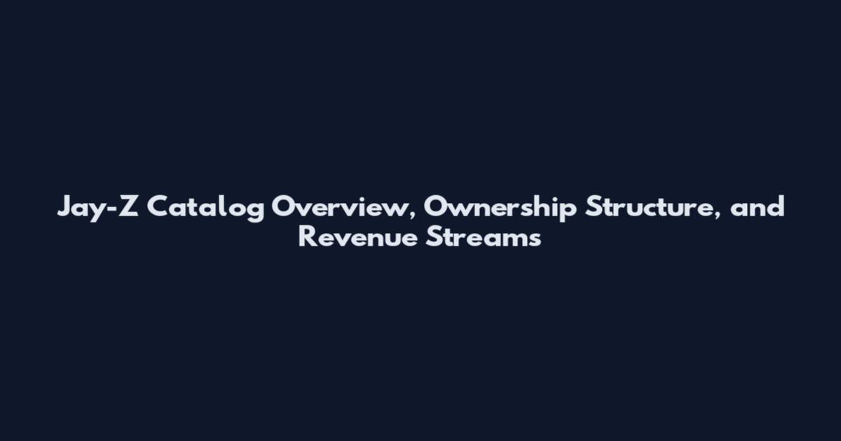 Jay-Z Catalog Overview, Ownership Structure, and Revenue Streams
