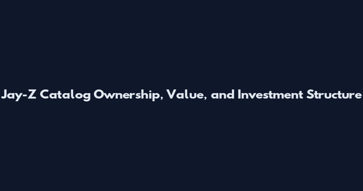 Jay-Z Catalog Ownership, Value, and Investment Structure