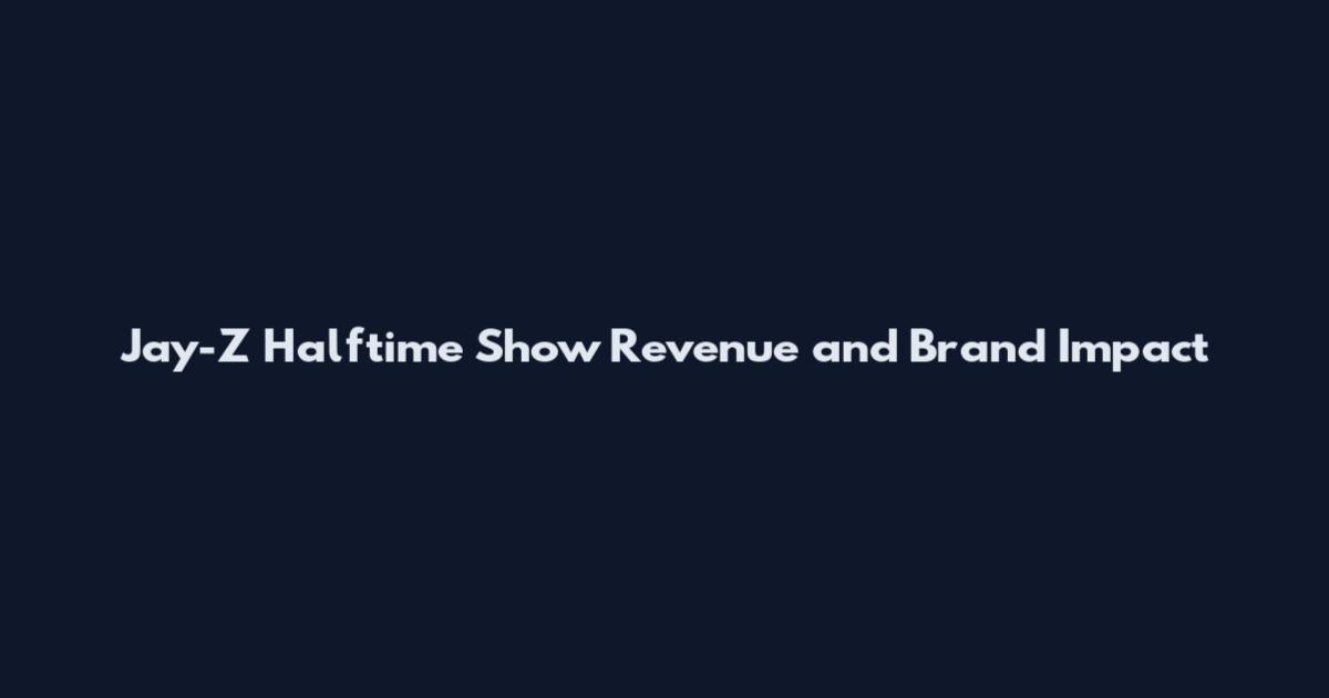 Jay-Z Halftime Show Revenue and Brand Impact