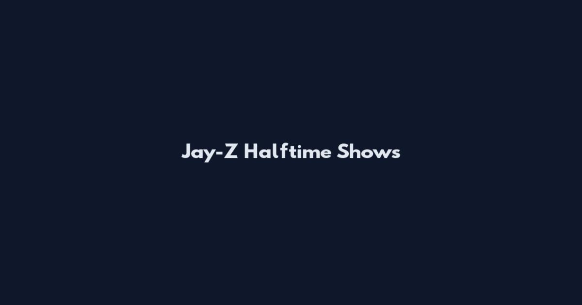 Jay-Z Halftime Shows